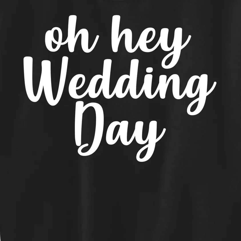 Oh Hey Wedding Day Kids Sweatshirt