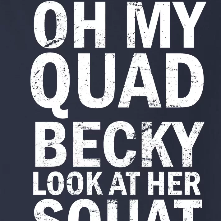 Oh My Quad Becky Look At Her Squat Toddler Long Sleeve Shirt