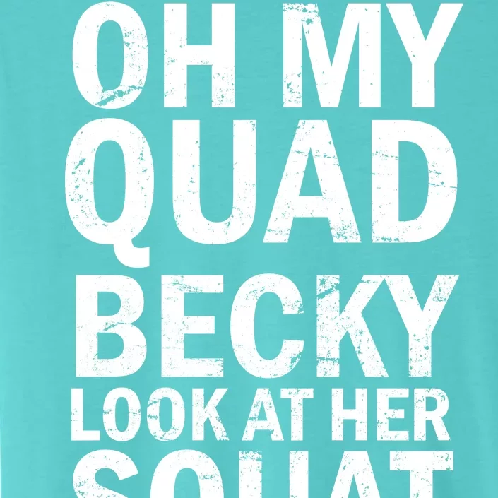 Oh My Quad Becky Look At Her Squat ChromaSoft Performance T-Shirt