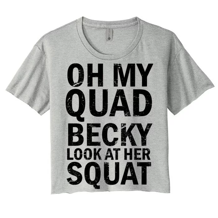 Oh My Quad Becky Look At Her Squat Women's Crop Top Tee