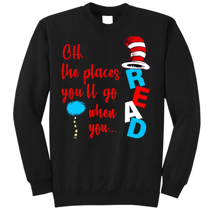 Oh The Places You'll Go When You Read Tall Sweatshirt