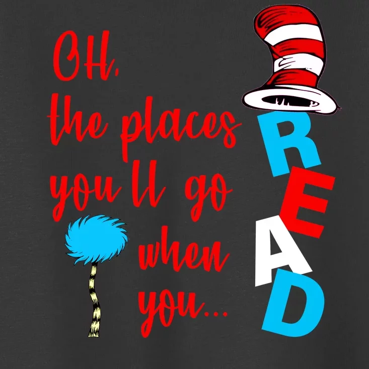 Oh The Places You'll Go When You Read Toddler T-Shirt