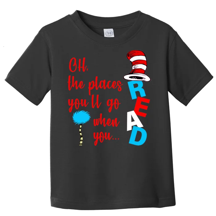 Oh The Places You'll Go When You Read Toddler T-Shirt