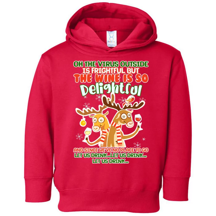 Oh The Virus Outside Is Frightful Wine Is So Delightful Let Us Drink Toddler Hoodie