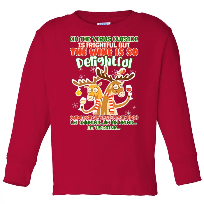 Oh The Virus Outside Is Frightful Wine Is So Delightful Let Us Drink Toddler Long Sleeve Shirt