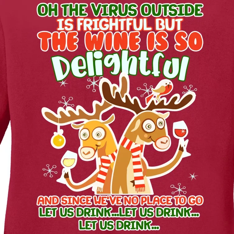 Oh The Virus Outside Is Frightful Wine Is So Delightful Let Us Drink Ladies Long Sleeve Shirt