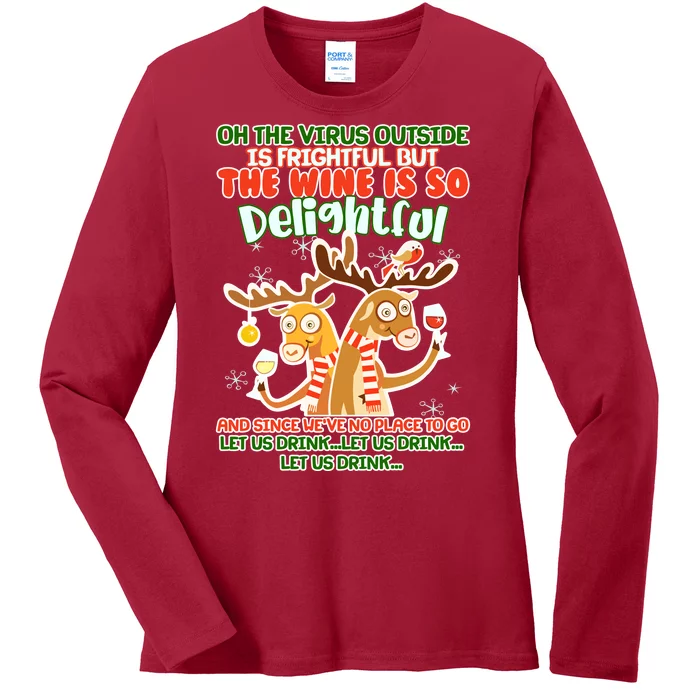 Oh The Virus Outside Is Frightful Wine Is So Delightful Let Us Drink Ladies Long Sleeve Shirt