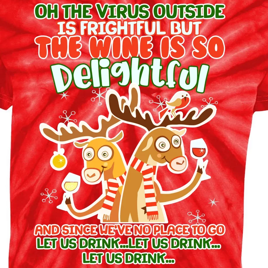 Oh The Virus Outside Is Frightful Wine Is So Delightful Let Us Drink Kids Tie-Dye T-Shirt