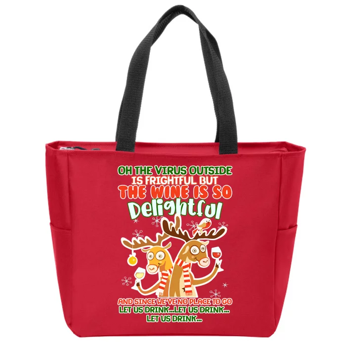 Oh The Virus Outside Is Frightful Wine Is So Delightful Let Us Drink Zip Tote Bag