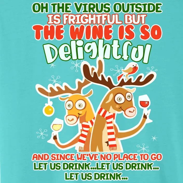 Oh The Virus Outside Is Frightful Wine Is So Delightful Let Us Drink ChromaSoft Performance T-Shirt