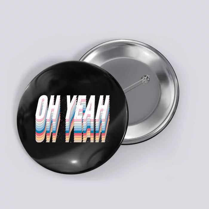 Oh Yeah! Funny Retro Button