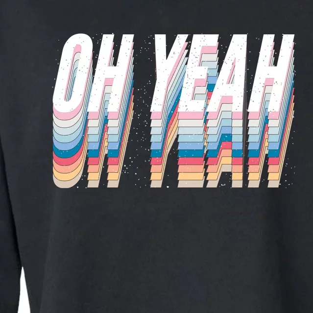 Oh Yeah! Funny Retro Cropped Pullover Crew