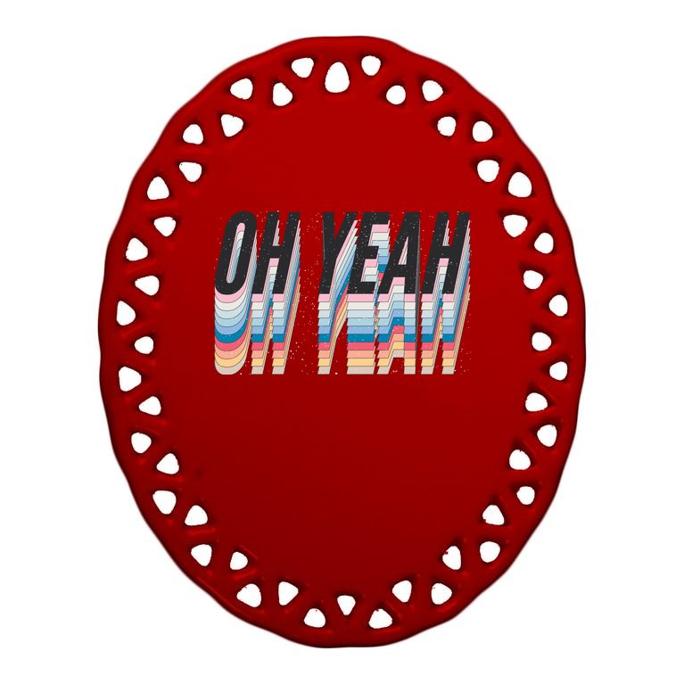 Oh Yeah! Funny Retro Oval Ornament