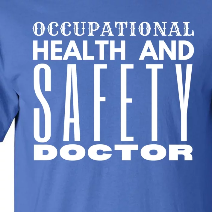 Occupational Health And Safety Doctor Safety Campaigns Gift Tall T-Shirt