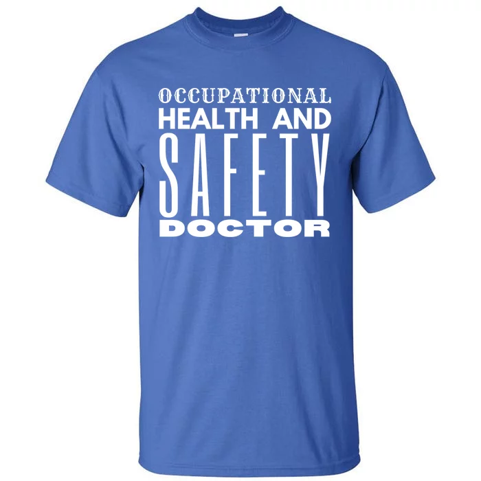 Occupational Health And Safety Doctor Safety Campaigns Gift Tall T-Shirt