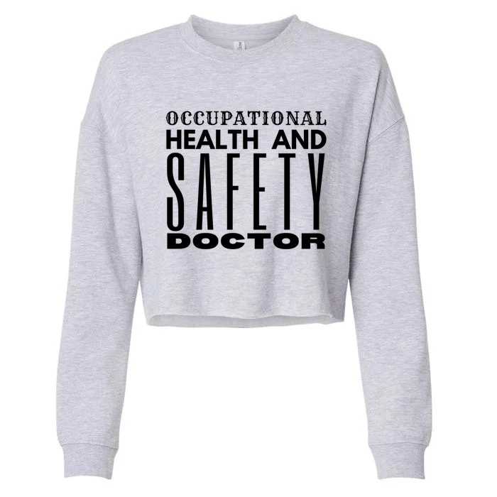 Occupational Health And Safety Doctor Safety Campaigns Gift Cropped Pullover Crew