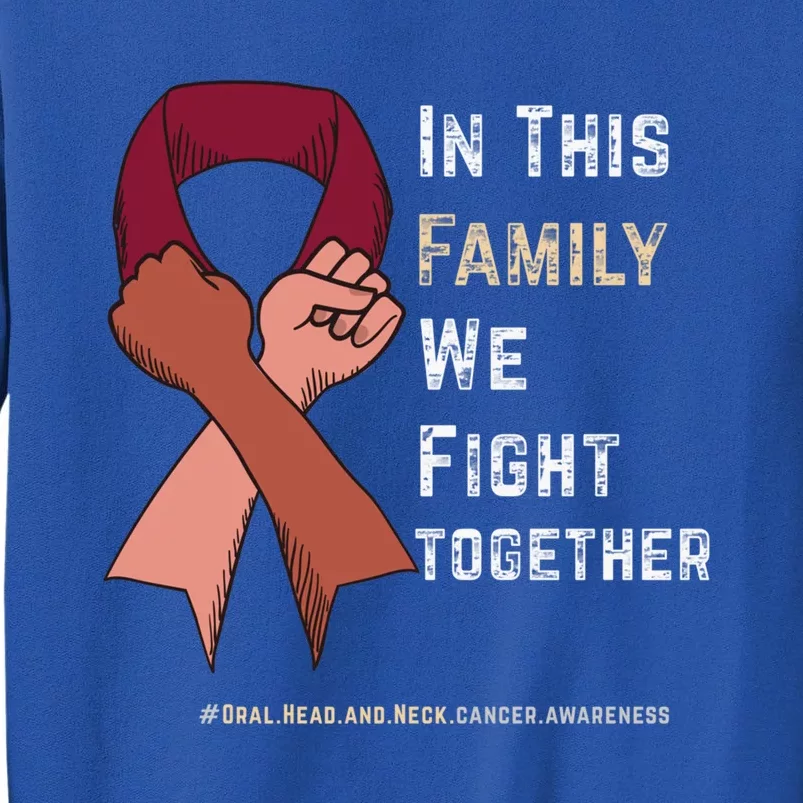 Oral Head And Neck Cancer In This Family We Fight Together Gift Tall Sweatshirt