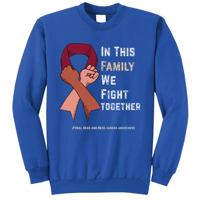 Oral Head And Neck Cancer In This Family We Fight Together Gift Tall Sweatshirt