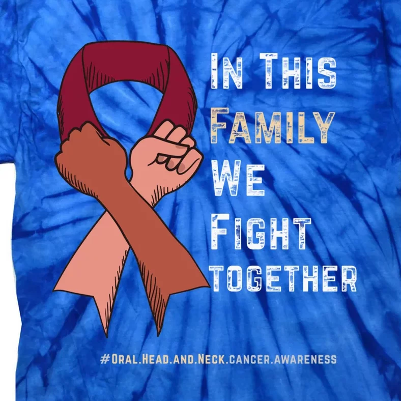 Oral Head And Neck Cancer In This Family We Fight Together Gift Tie-Dye T-Shirt