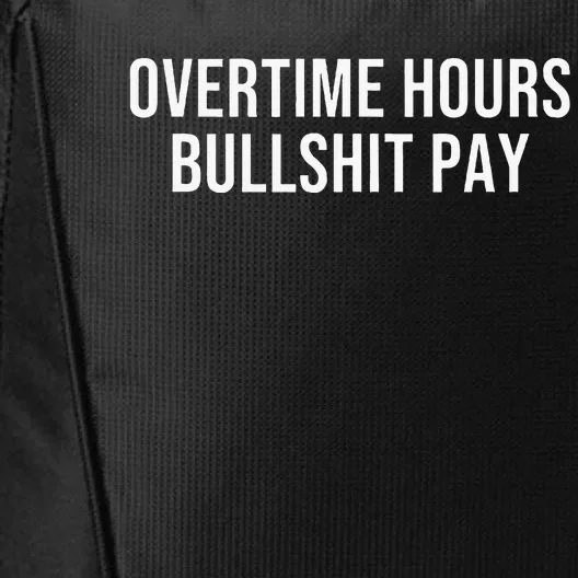 Overtime Hours Bullshit Pay City Backpack