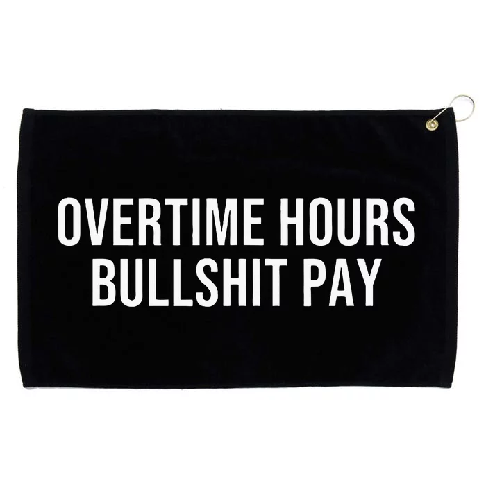 Overtime Hours Bullshit Pay Grommeted Golf Towel