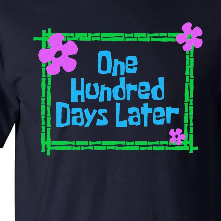 One Hundred Days Later 100th Day Of School Teacher Or Pupil Tall T-Shirt