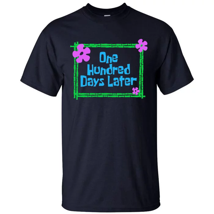 One Hundred Days Later 100th Day Of School Teacher Or Pupil Tall T-Shirt