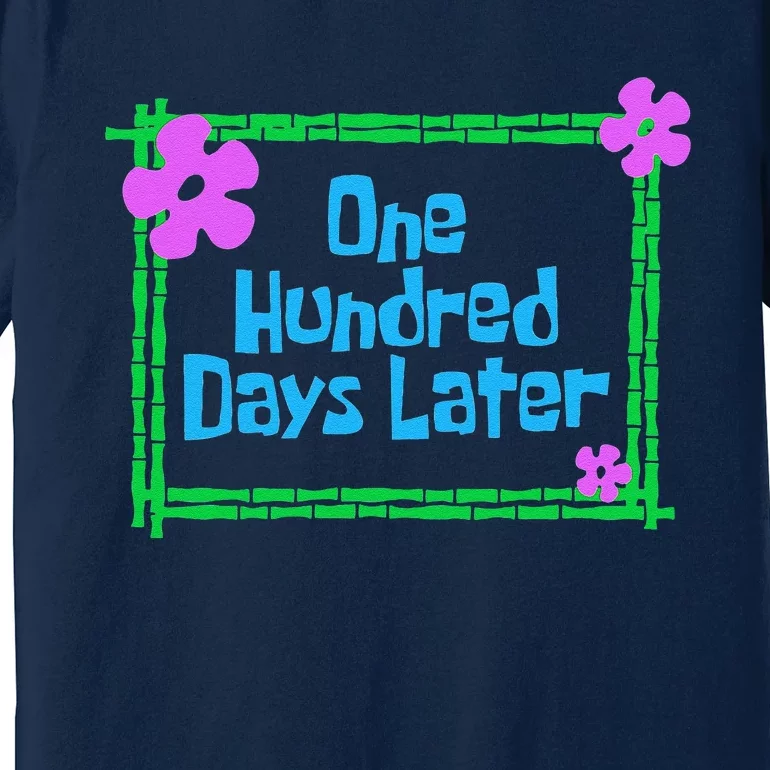 One Hundred Days Later 100th Day Of School Teacher Or Pupil Premium T-Shirt