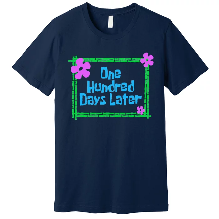 One Hundred Days Later 100th Day Of School Teacher Or Pupil Premium T-Shirt