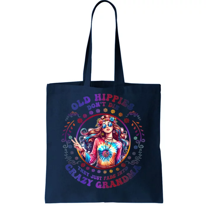 Old Hippies DonT Die Fade Into Crazy Grandmas Tote Bag