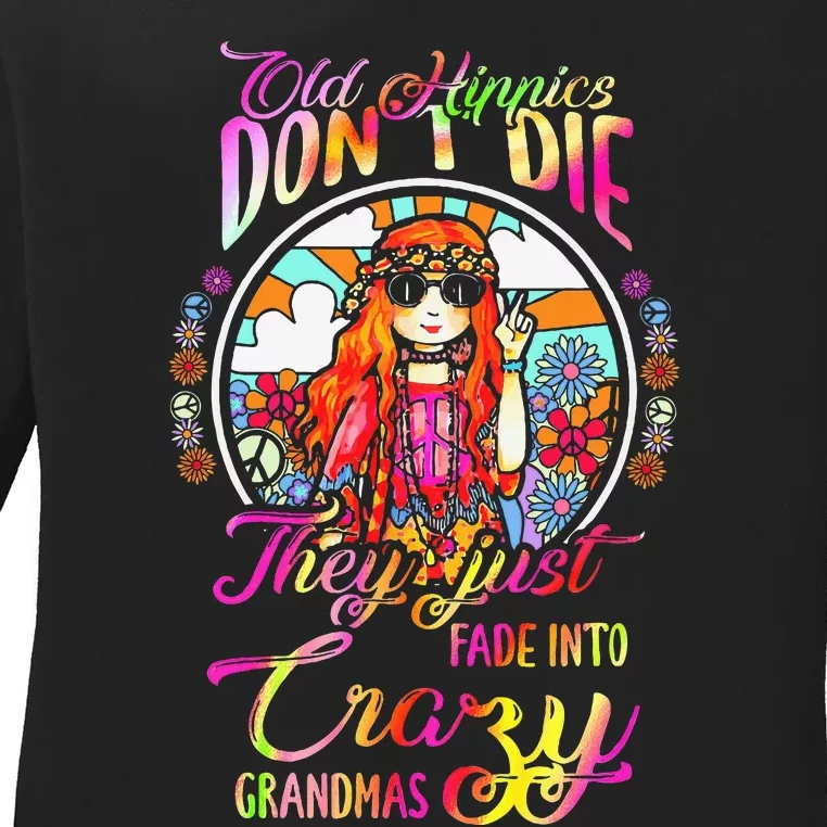 Old Hippies DonT Die They Just Fade Into Crazy Grandmas Ladies Long Sleeve Shirt