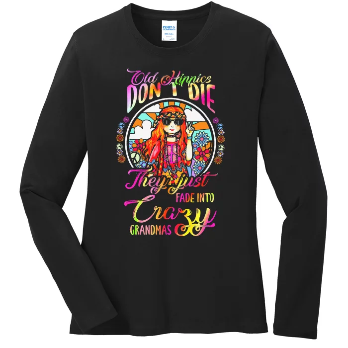 Old Hippies DonT Die They Just Fade Into Crazy Grandmas Ladies Long Sleeve Shirt