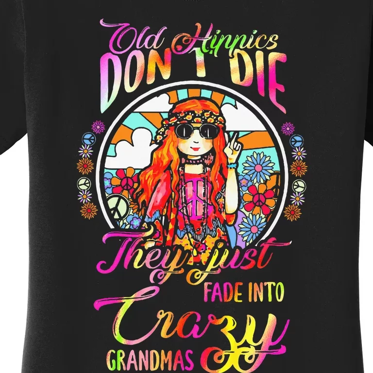 Old Hippies DonT Die They Just Fade Into Crazy Grandmas Women's T-Shirt