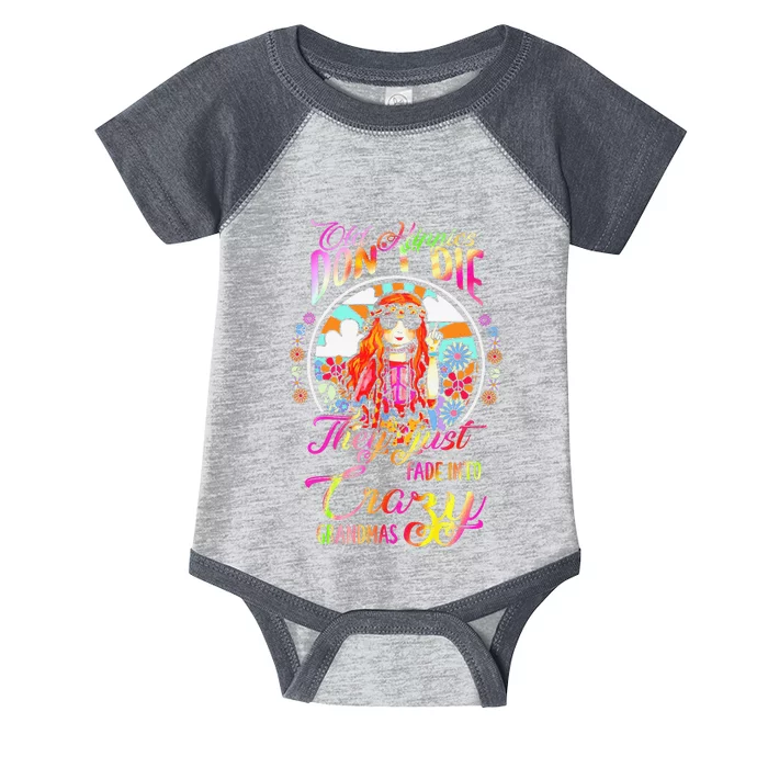 Old Hippies DonT Die They Just Fade Into Crazy Grandmas Infant Baby Jersey Bodysuit