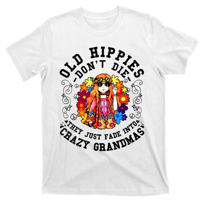 Old Hippies Dont Die Fade Into Crazy Grandmas T-Shirt