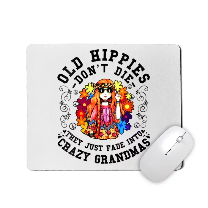 Old Hippies Dont Die Fade Into Crazy Grandmas Mousepad