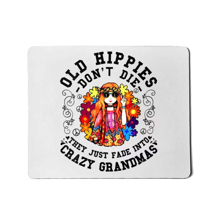 Old Hippies Dont Die Fade Into Crazy Grandmas Mousepad