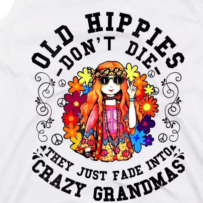 Old Hippies Dont Die Fade Into Crazy Grandmas Tank Top