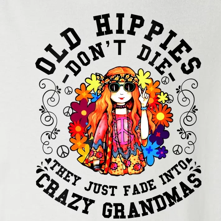 Old Hippies Dont Die Fade Into Crazy Grandmas Toddler Long Sleeve Shirt