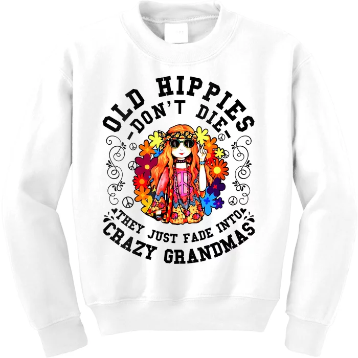 Old Hippies Dont Die Fade Into Crazy Grandmas Kids Sweatshirt