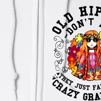 Old Hippies Dont Die Fade Into Crazy Grandmas Full Zip Hoodie