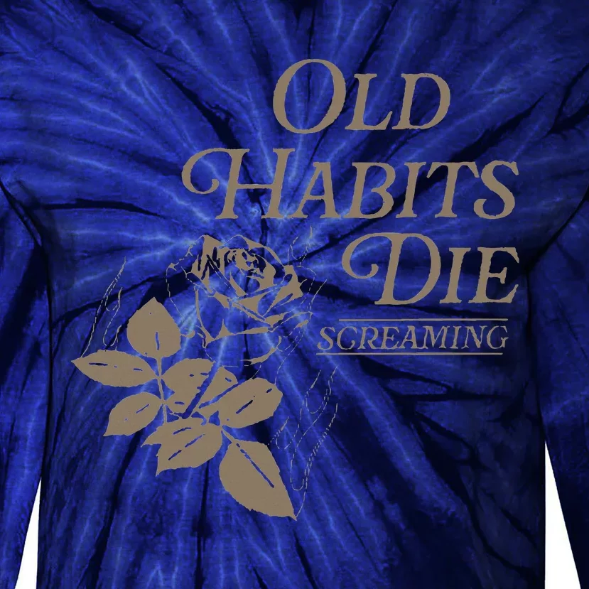 Old Habits Die Screaming Tie-Dye Long Sleeve Shirt