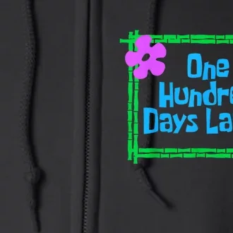 One Hundred Days Later 100th Day Of School Teacher Or Pupil Full Zip Hoodie