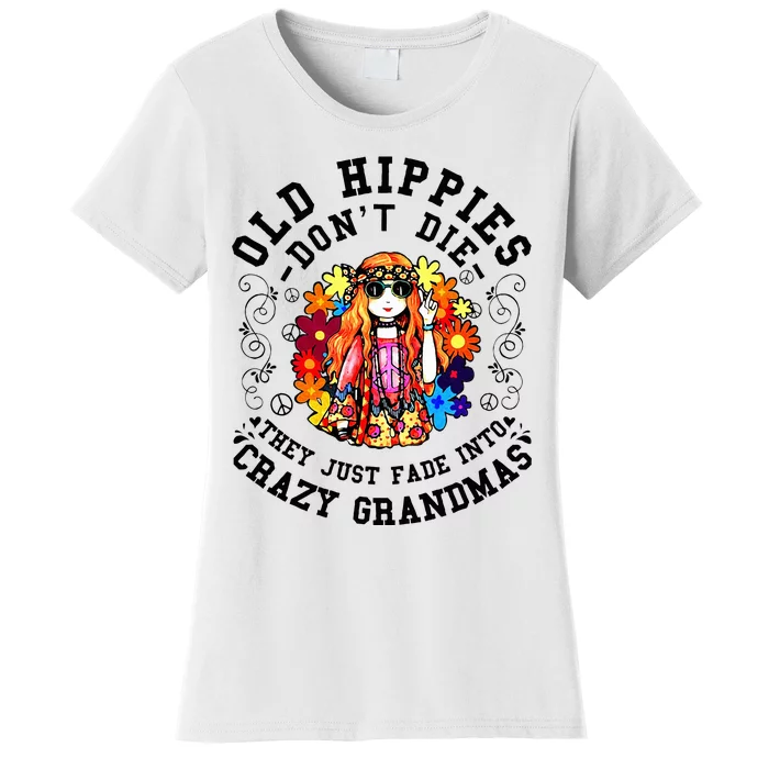 Old Hippies DonT Die Fade Into Crazy Grandmas Women's T-Shirt