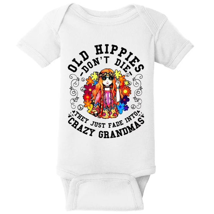 Old Hippies DonT Die Fade Into Crazy Grandmas Baby Bodysuit