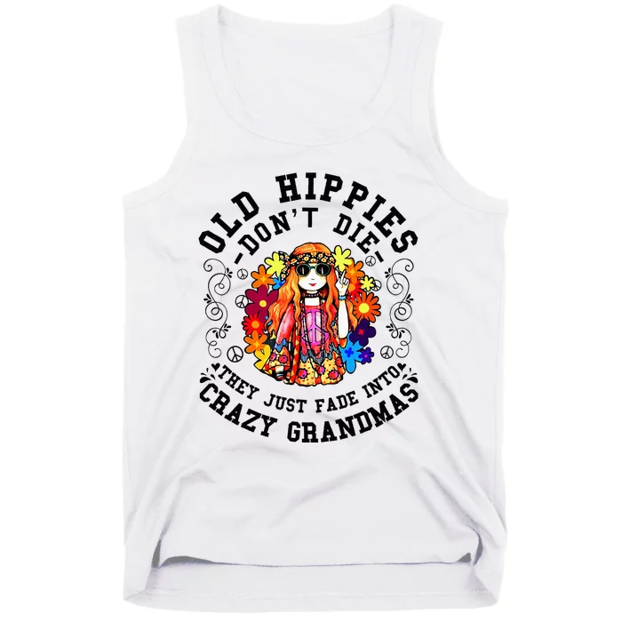 Old Hippies DonT Die Fade Into Crazy Grandmas Tank Top