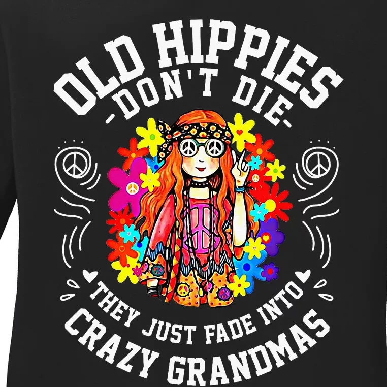 Old Hippies DonT Die They Just Fade Into Crazy Grandmas Ladies Long Sleeve Shirt