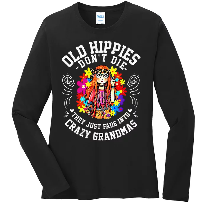 Old Hippies DonT Die They Just Fade Into Crazy Grandmas Ladies Long Sleeve Shirt