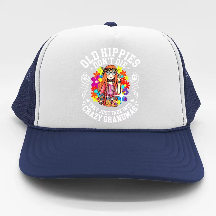 Old Hippies Don't Die They Just Fade Into Crazy Grandparents Trucker Hat