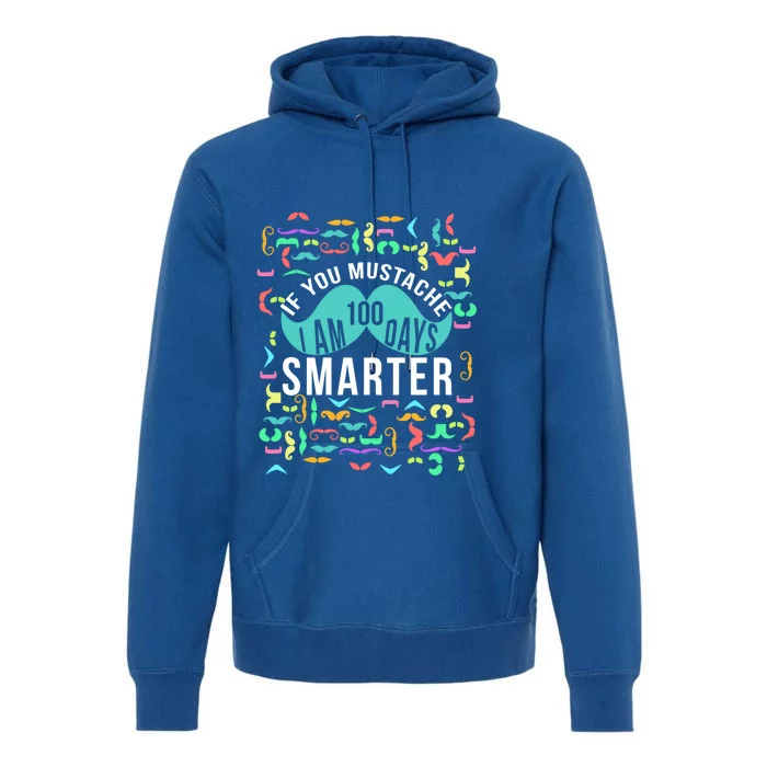 One Hundred Days Of School Smarter Mustache Gift Premium Hoodie